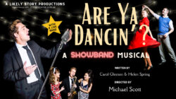 ARE YA DANCIN’? – A Showband Musical